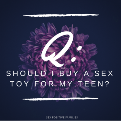 Nice Choice Of Sex Toys - Should I buy a sex toy for my teen? | Sex Positive Families