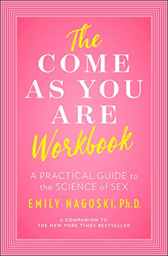 The Come as You Are Workbook: A Practical Guide to the Science of Sex