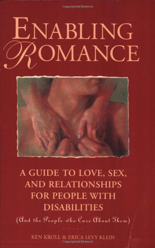 Enabling Romance A Guide To Love Sex And Relationships For People