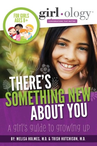 There’s Something New About You: A Girl’s Guide to Growing Up