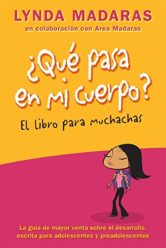 Que Pasa En Mi Cuerpo? El Libro Para Muchachos : La Guia de Mayor Venta Sobre El Desarrollo, Escrita Para Adolescentes y Preadolescentes