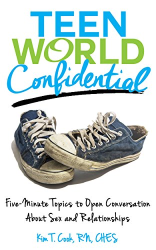 Teen World Confidential: Five Minute Topics to Open Conversation About Sex and Relationships