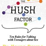 Breaking the Hush Factor: Ten Rules for Talking with Teenagers about Sex