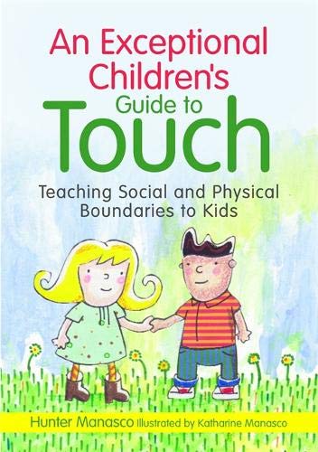 An Exceptional Children’s Guide to Touch: Teaching Social and Physical Boundaries to Kids