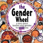 The Gender Wheel: A Story about Bodies and Gender for Every Body