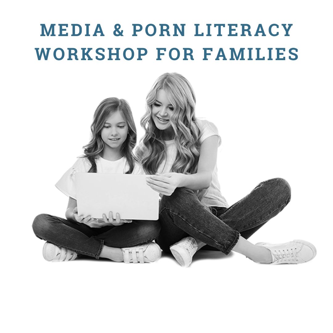 Growing Into You!™: Media & Porn Literacy