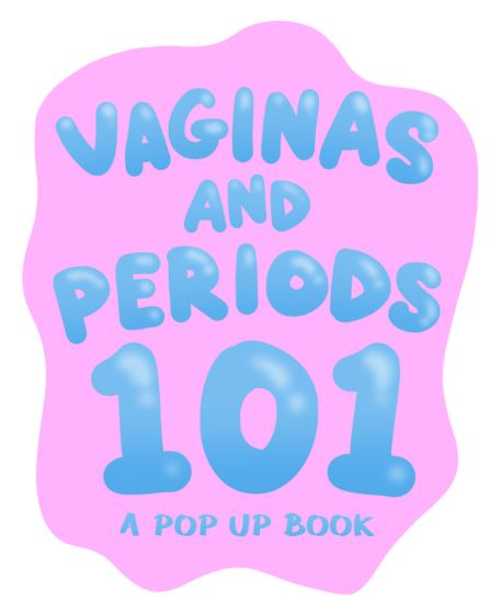 Vaginas and Periods 101: A Pop-Up Book