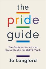 The Pride Guide: A Guide to Sexual and Social Health for LGBTQ Youth