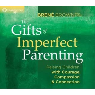 The Gifts of Imperfect Parenting