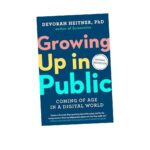 Growing Up in Public: Coming of Age in a Digital World