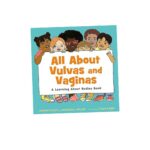 All About Vulvas and Vaginas: A Learning About Bodies Book