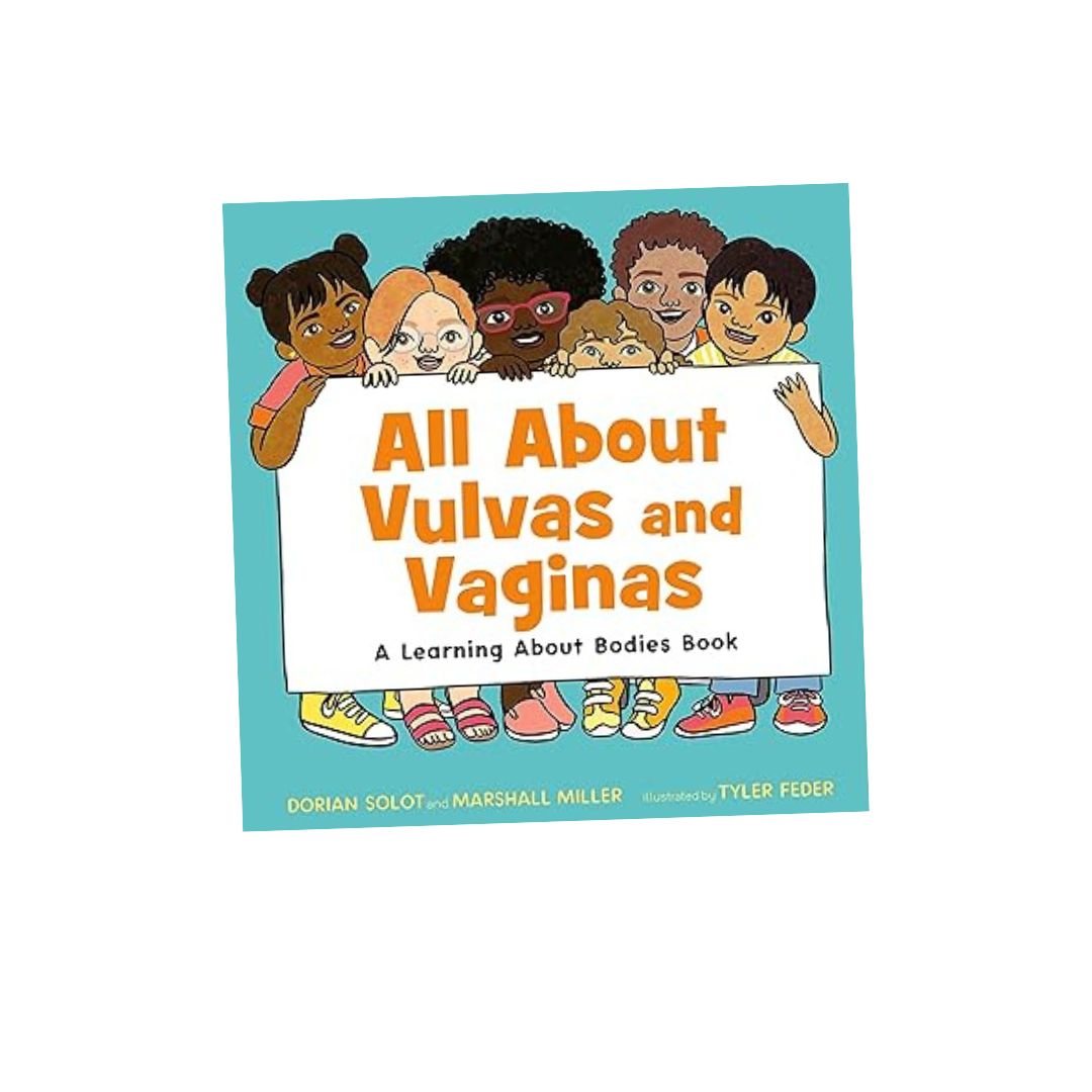 All About Vulvas and Vaginas: A Learning About Bodies Book