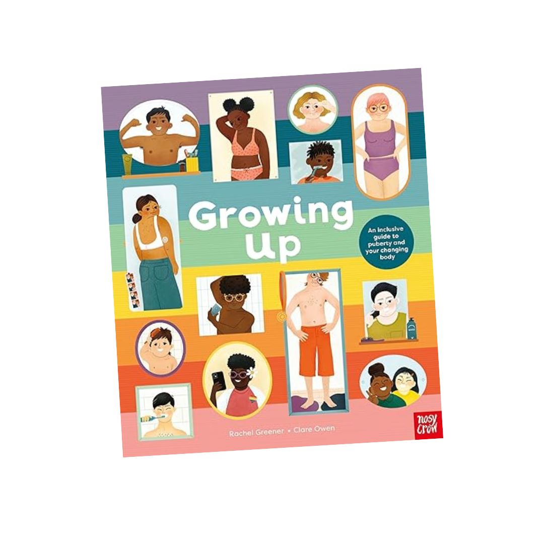 Growing Up: An Inclusive Guide to Puberty and Your Changing Body