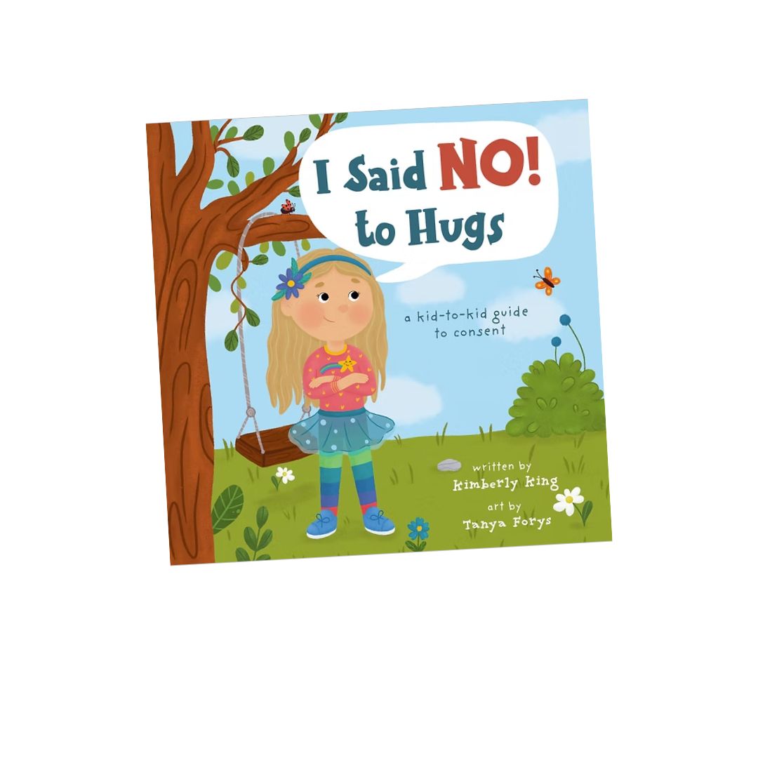 I Said No! to Hugs: A Kid-to-Kid Guide to Consent