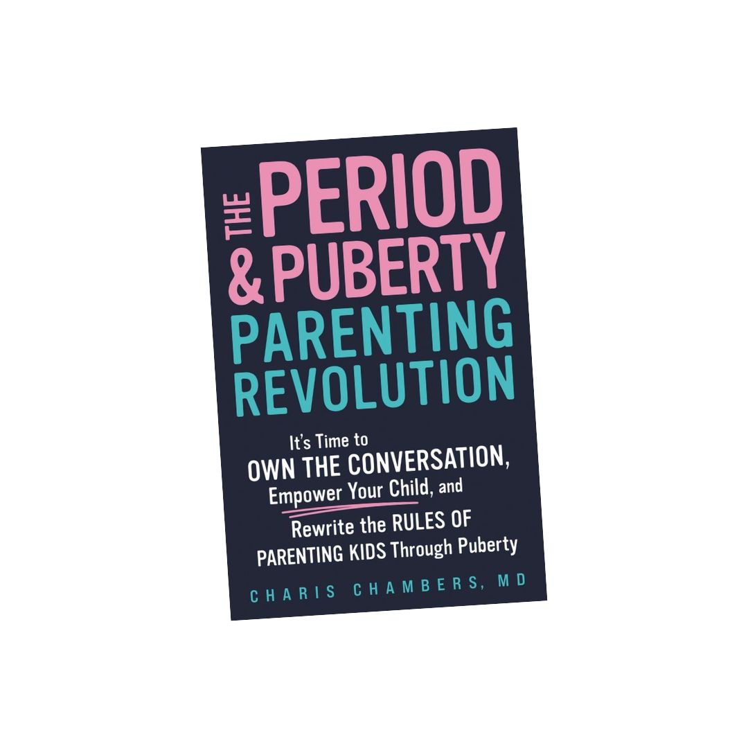 The Period and Puberty Parenting Revolution: It’s Time to Own the Conversation, Empower Your Child, and Rewrite the Rules of Parenting Kids Through Puberty